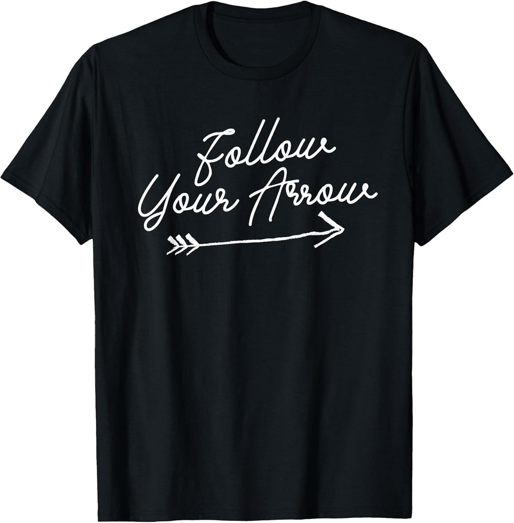 Follow Your Arrow Inspirational Quote Motivational Print T-Shirt