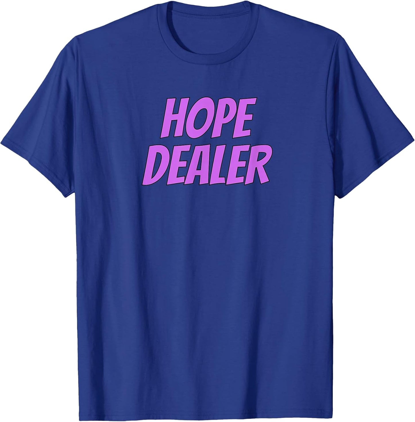 Hope Dealer Kindness Motivational For Men Apparel