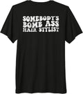 Somebody's Bomb Ass Hair Stylist & Hairstylist Pun