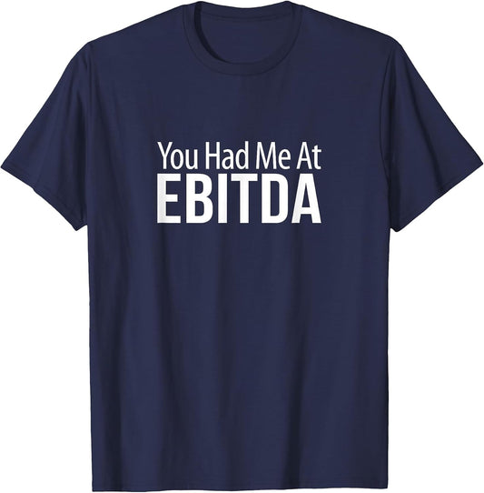 You Had Me At Ebitda -