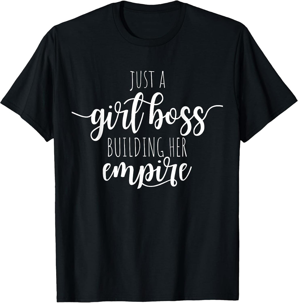 Just A Girl Boss Building Her Empire Female Success Girl T-Shirt