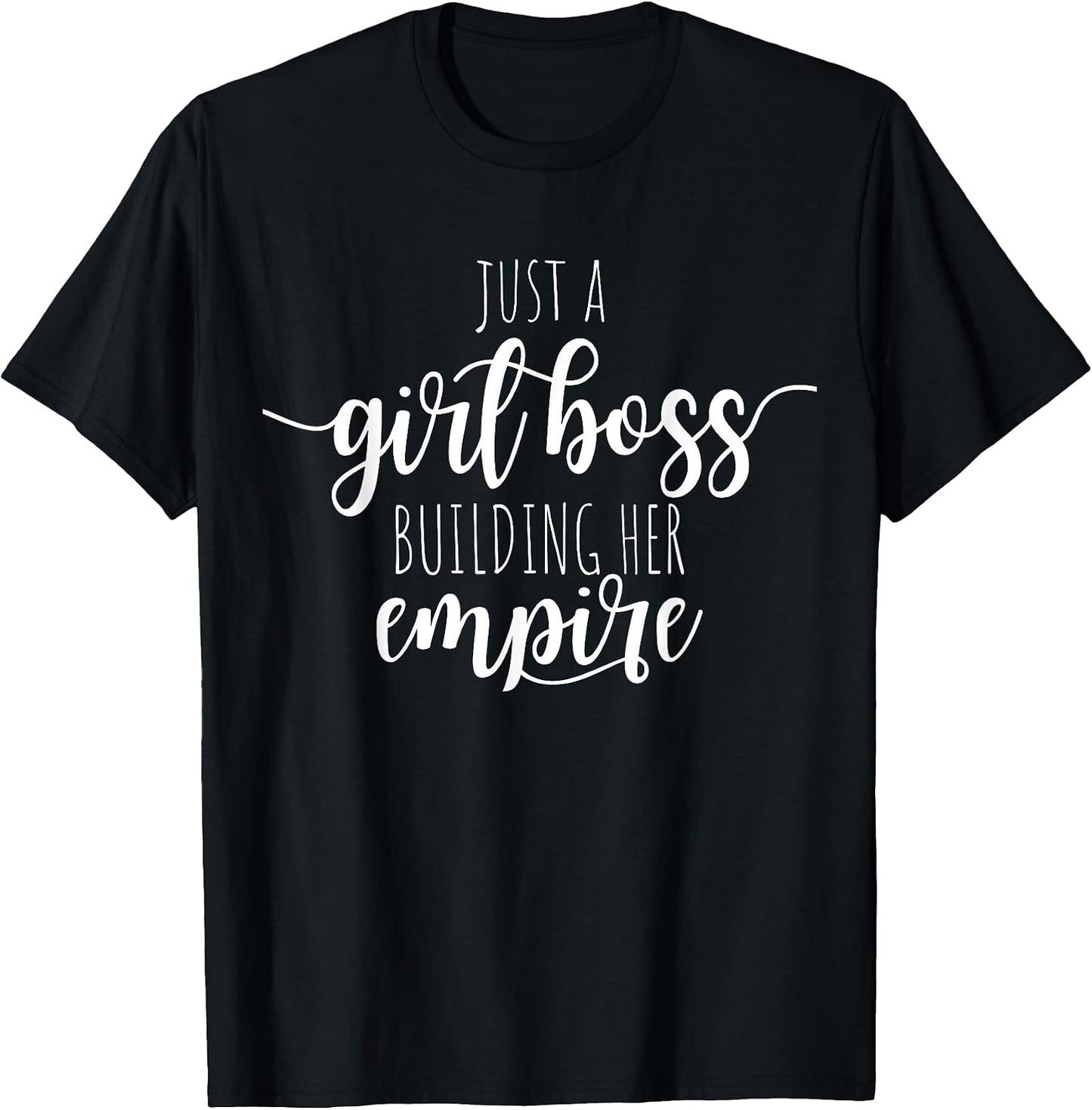 Just A Girl Boss Building Her Empire Female Success Girl T-Shirt