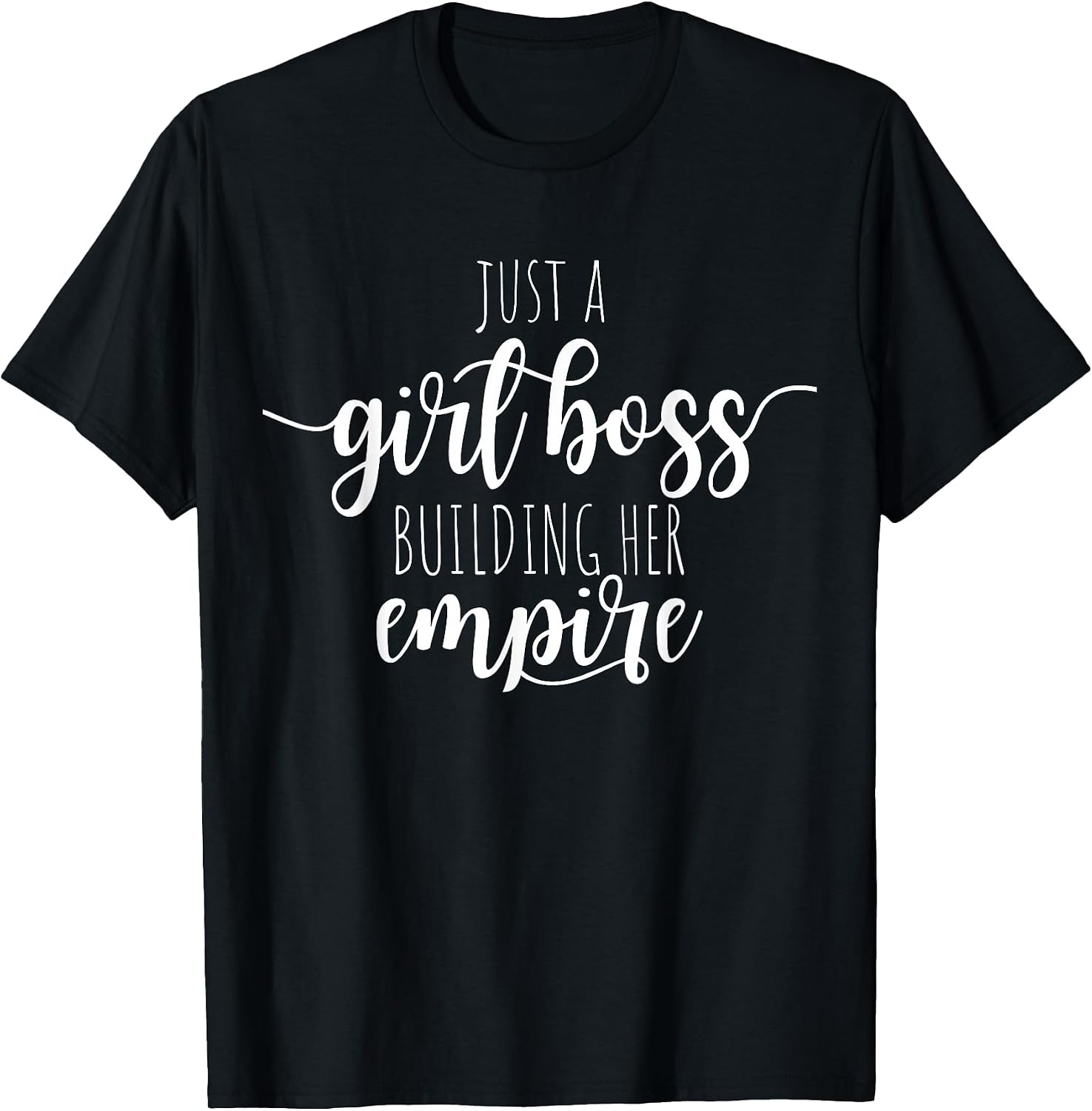 Just A Girl Boss Building Her Empire Female Success Girl T-Shirt