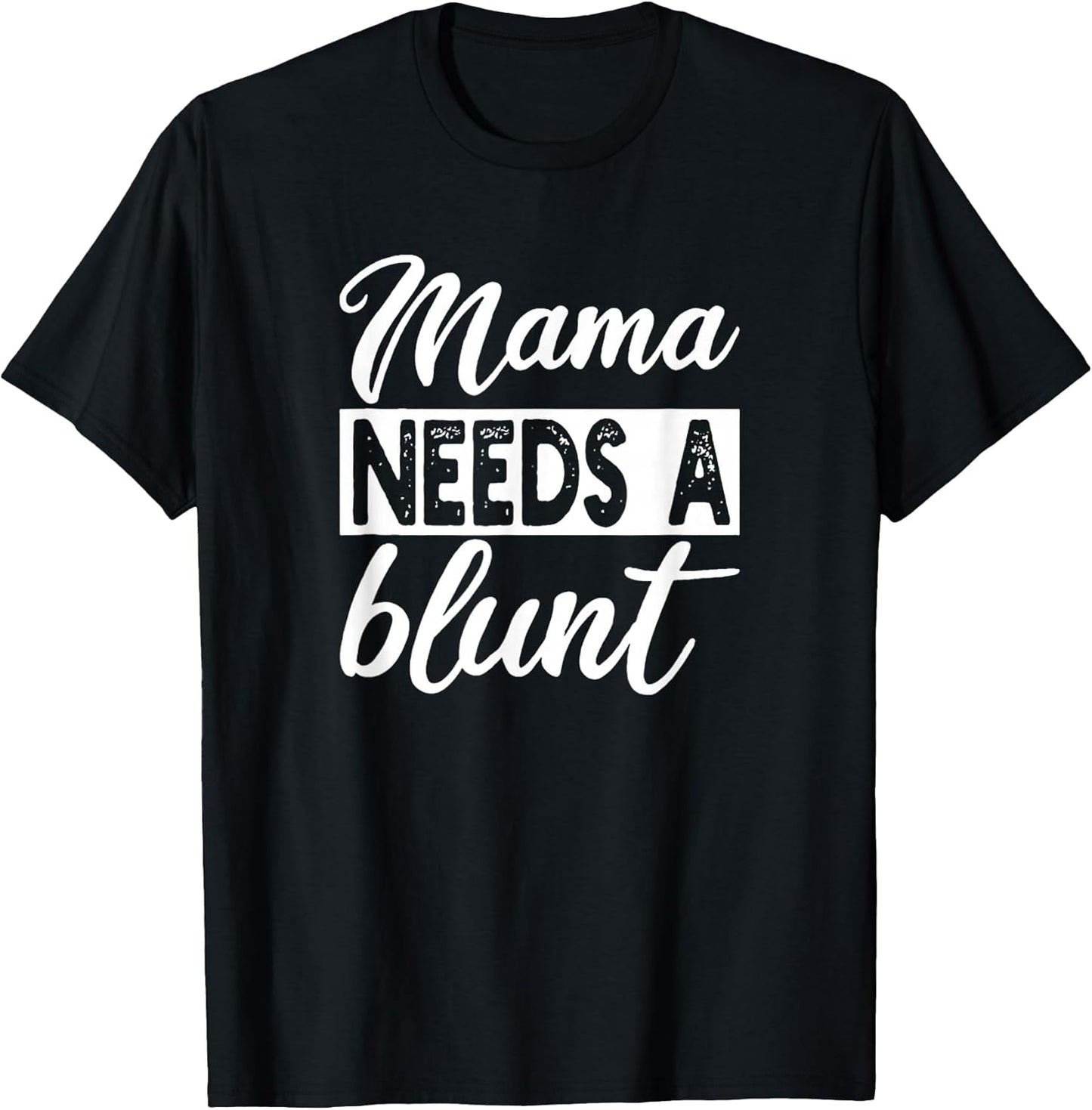 Mama Needs A Blunt Funny Stoner Mom Sayings