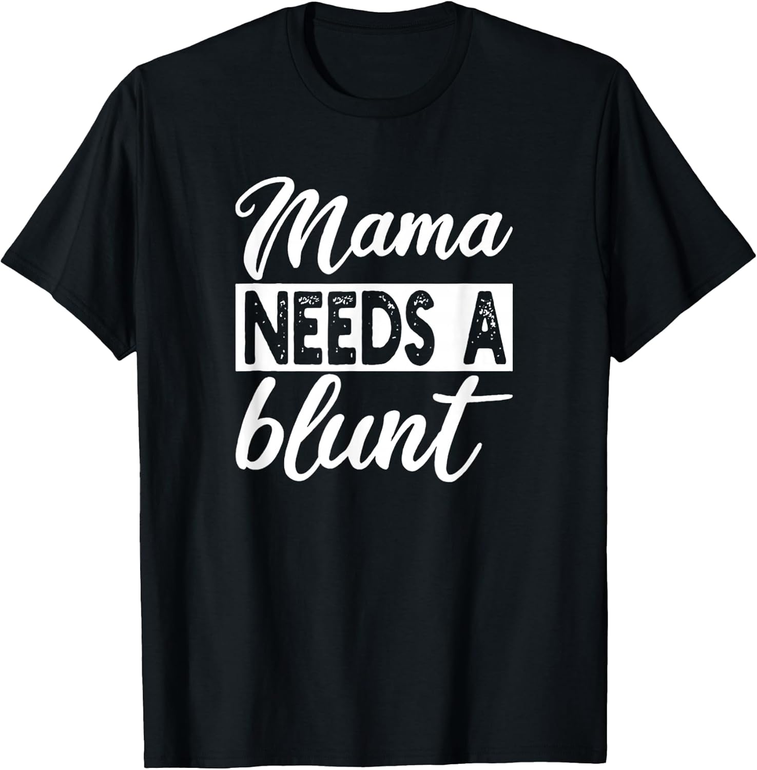 Mama Needs A Blunt Funny Stoner Mom Sayings
