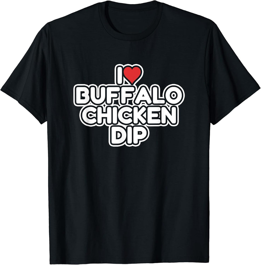 I Love Buffalo Chicken Dip Designs