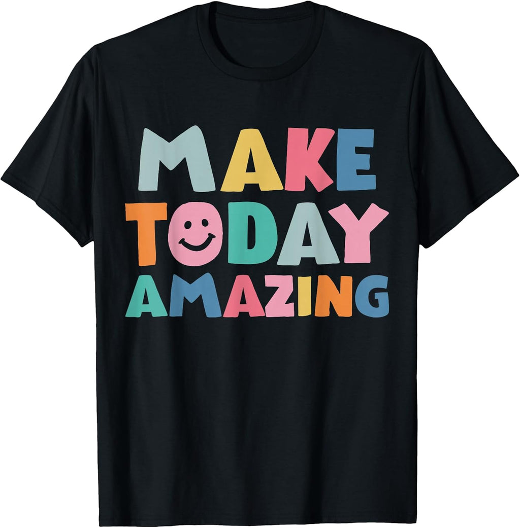 Make Today Amazing Growth Mindset Motivational Sayings T-Shirt