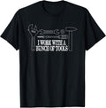 I Work with a Bunch of Tools - Funny Construction T-Shirt