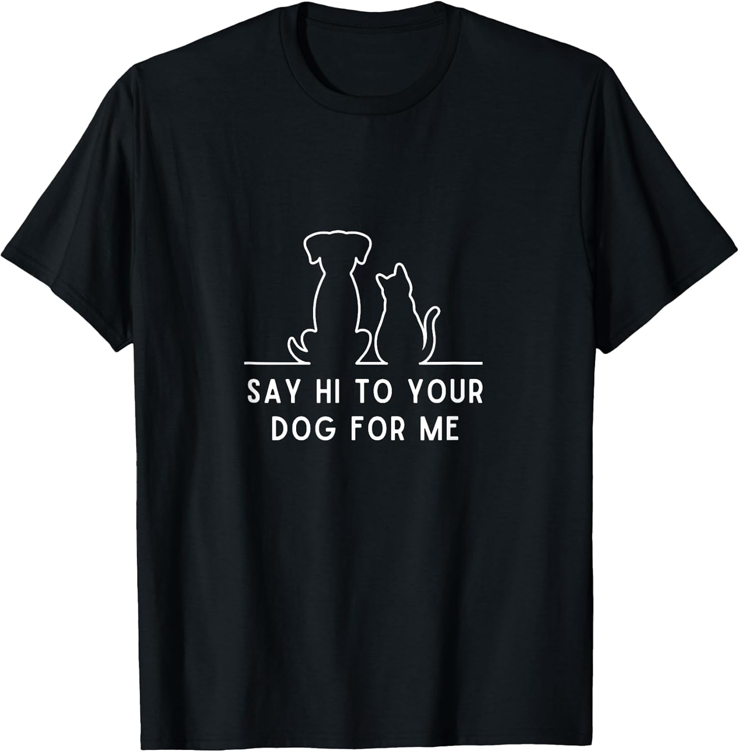 Funny Dog Vintage Say Hi To Your Dog For Me For Pets Lovers T-Shirt for Men Women Kids