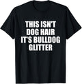 This Isn't Dog Hair It's Bulldog Glitter T-shirt Dog Lover T-Shirt
