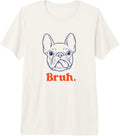 Funny French Bulldog Bruh Dog Lover Premium Tri-Blend T-Shirt