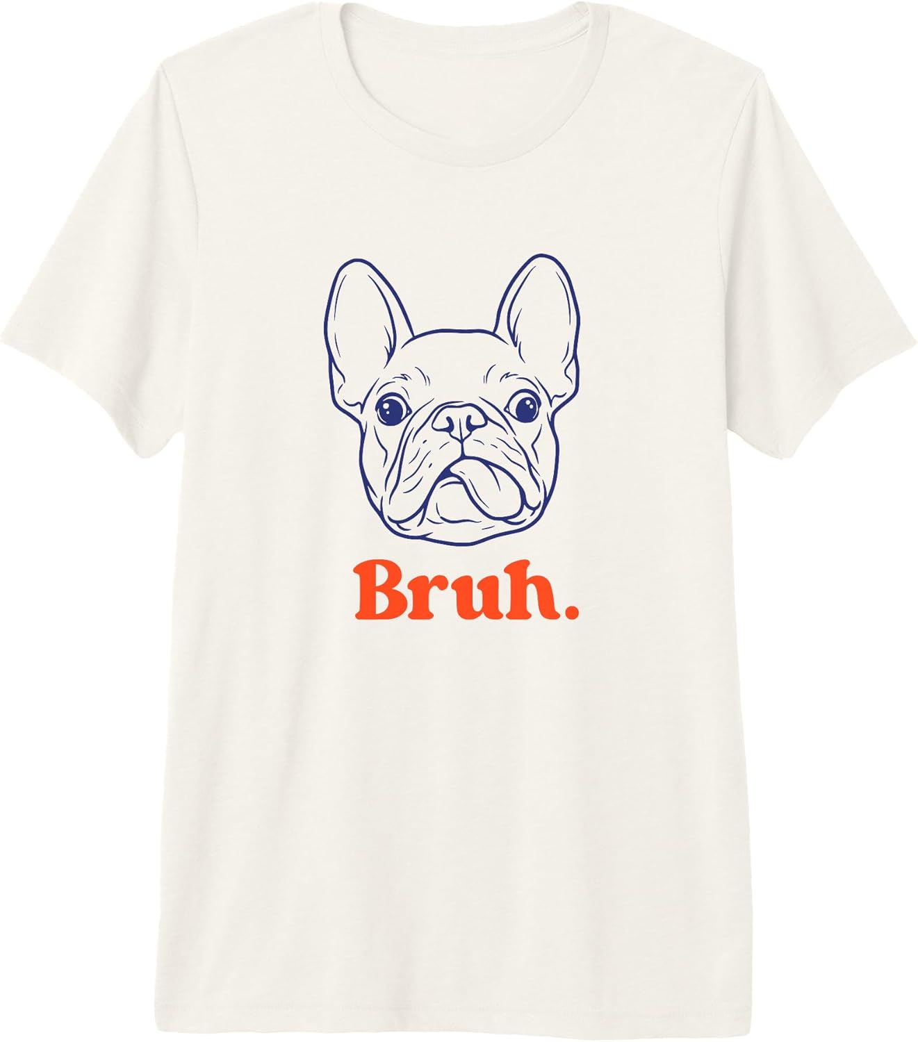 Funny French Bulldog Bruh Dog Lover Premium Tri-Blend T-Shirt