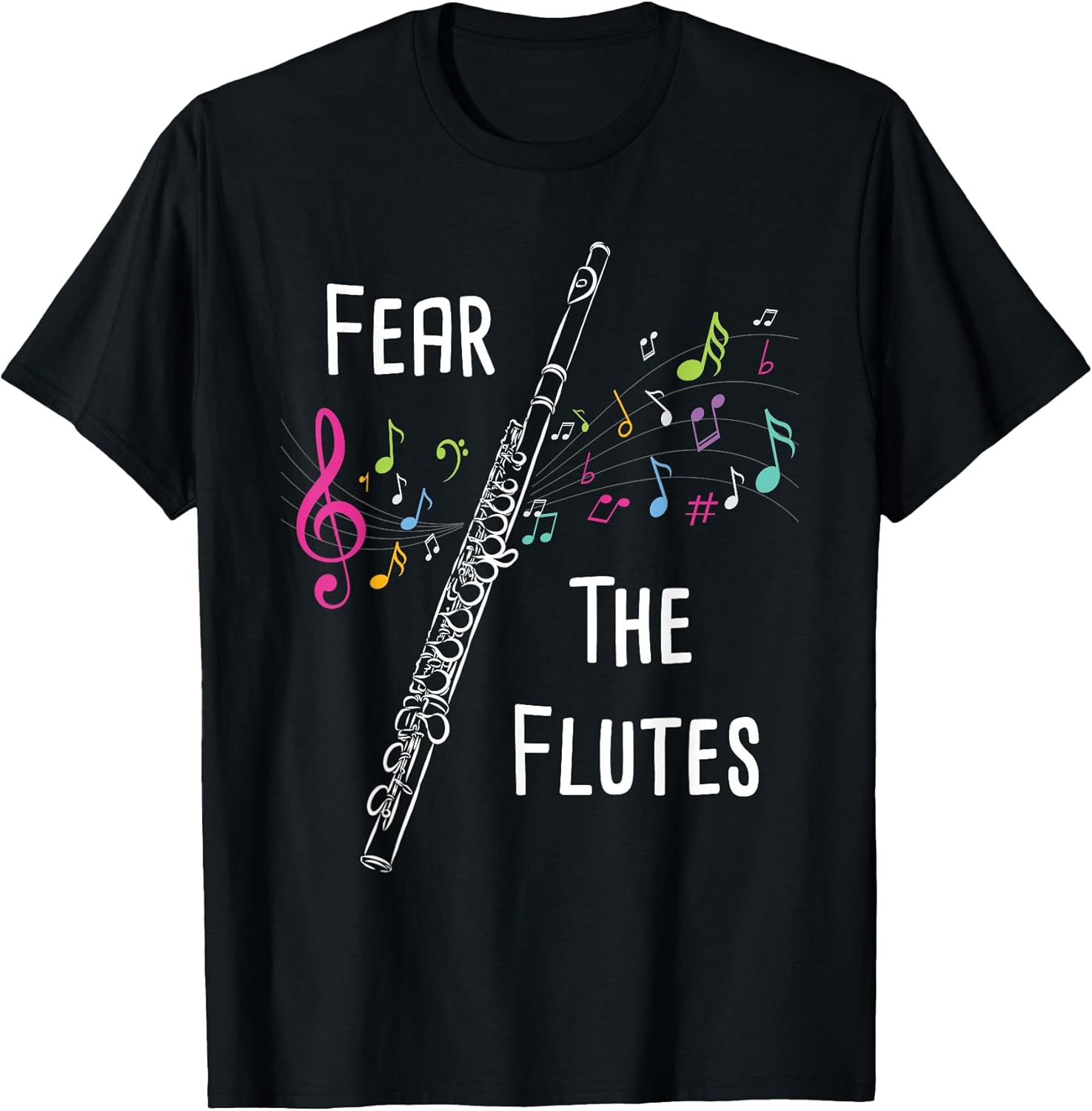 Fear The Flutes - Flute Player Flutist Marching Band Music T-Shirt