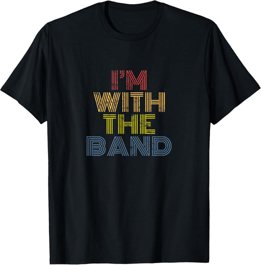 I'm With The Band 70s 80s distressed rock music T-Shirt