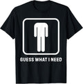 Funny Guess What I Need Graphic Tee for Men