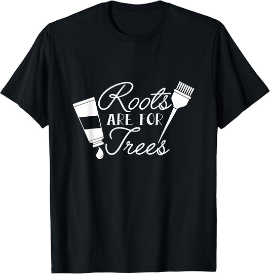 Roots Are For Trees Funny Hairdresser Barber