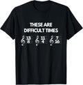 These are Difficult Times Music Sheet Band Orchestra Gift T-Shirt