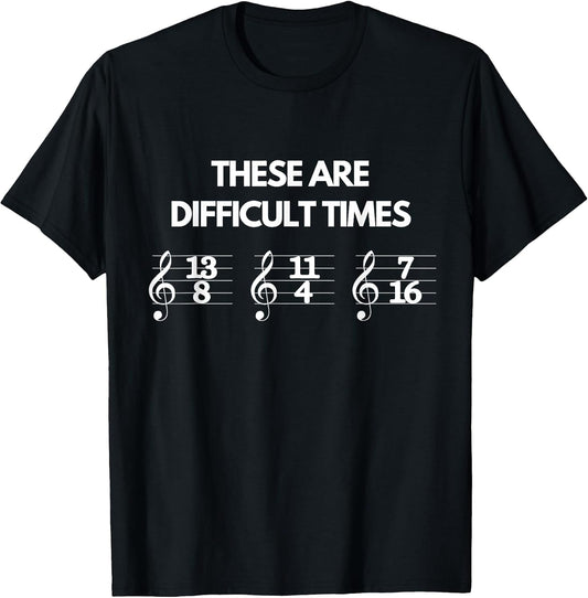 These are Difficult Times Music Sheet Band Orchestra Gift T-Shirt