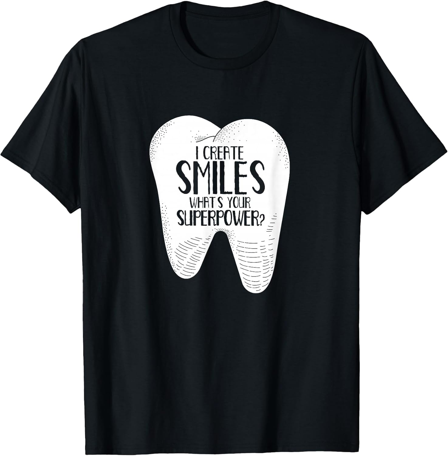 I Create Smiles Dentists Dentist Job Dentistry Tooth T-Shirt