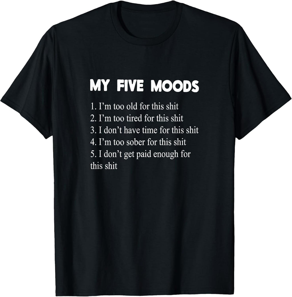 My Five Moods Funny Sarcastic Snarky Adult Humor Pun Joke Short Sleeve T-Shirt