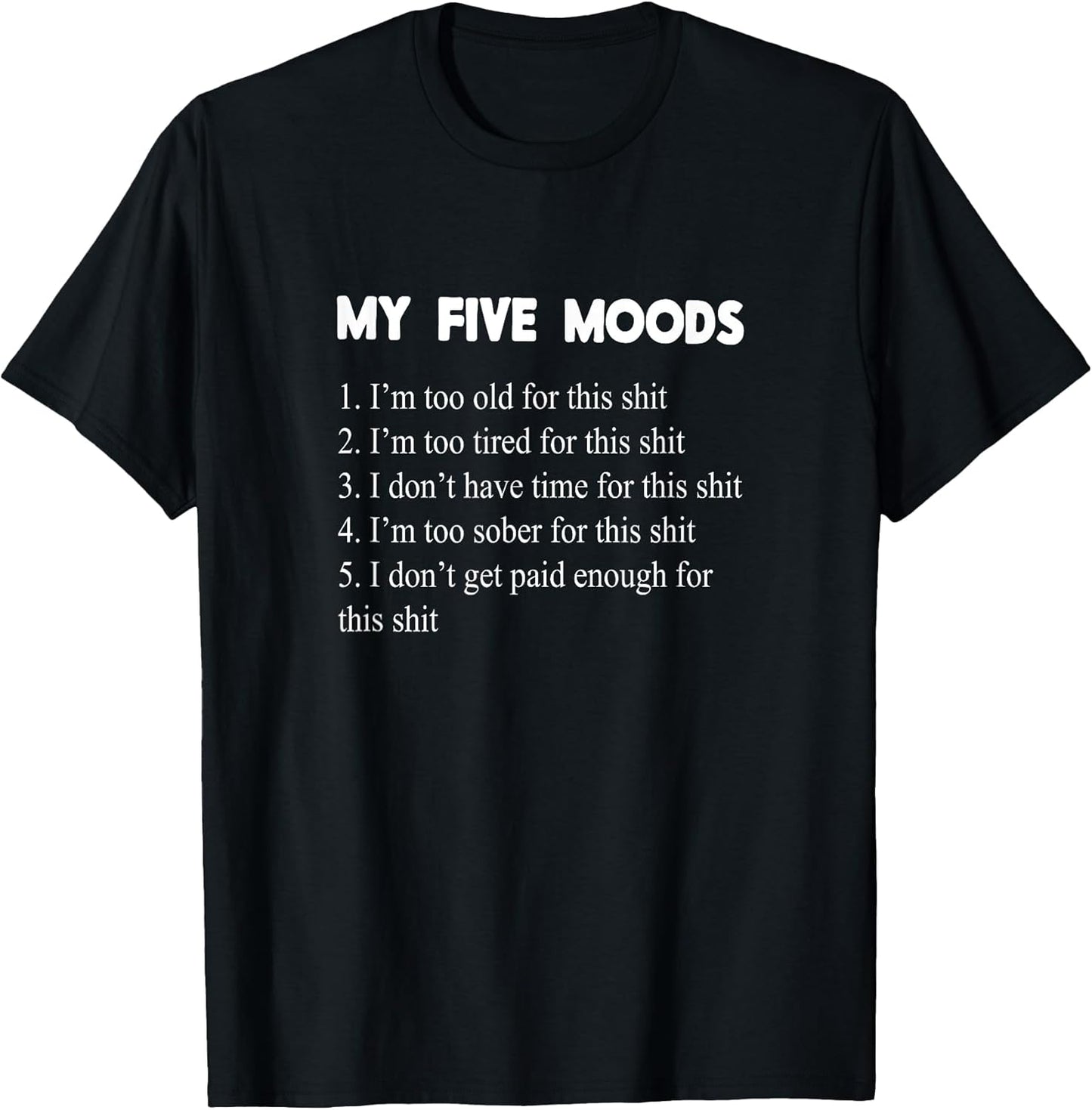 My Five Moods Funny Sarcastic Snarky Adult Humor Pun Joke Short Sleeve T-Shirt