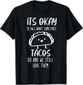 It's Ok To Fall Apart Sometimes Tacos Do Tees