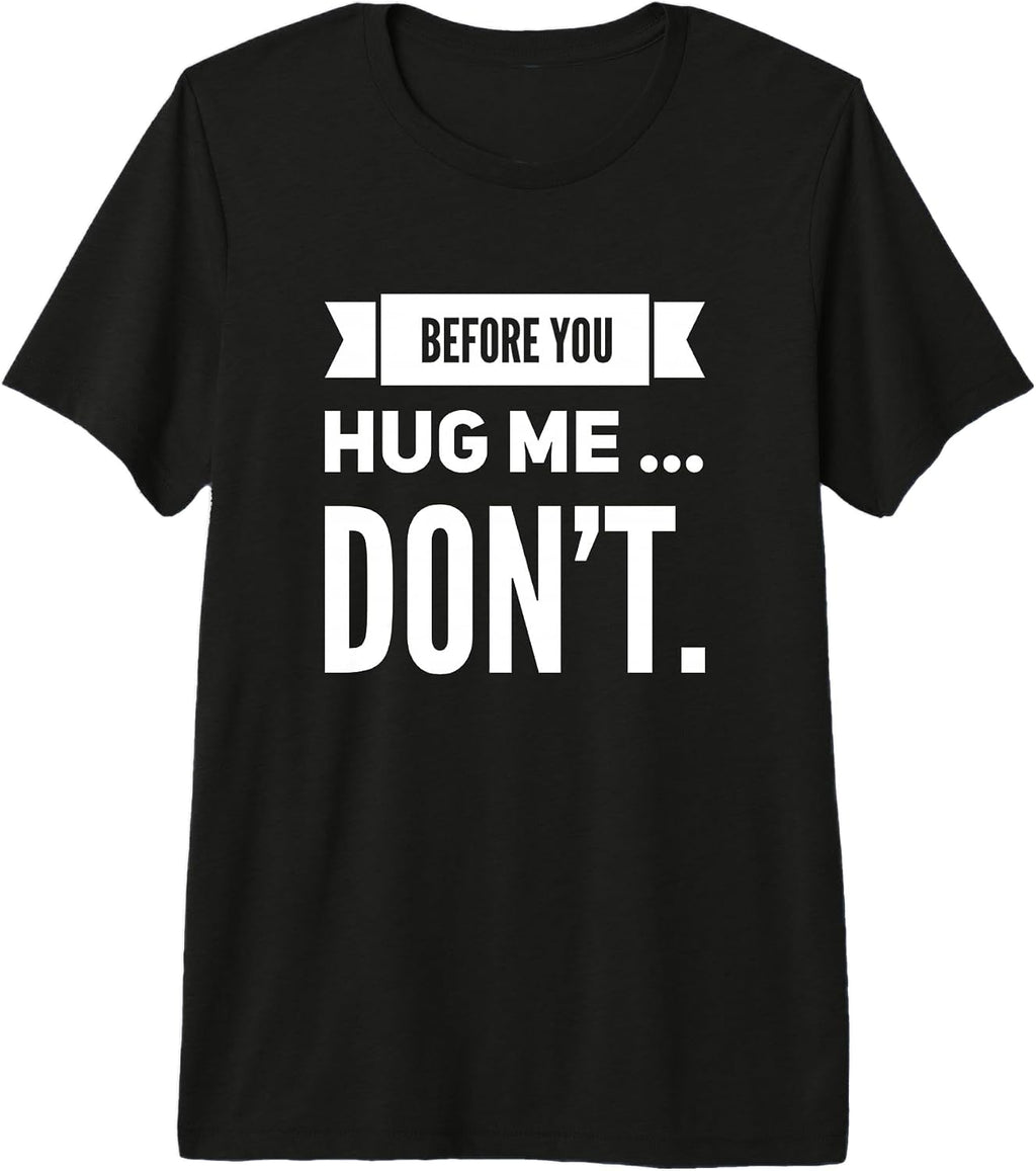 Before You Hug Me Dont Social Distancing Hug Shirt