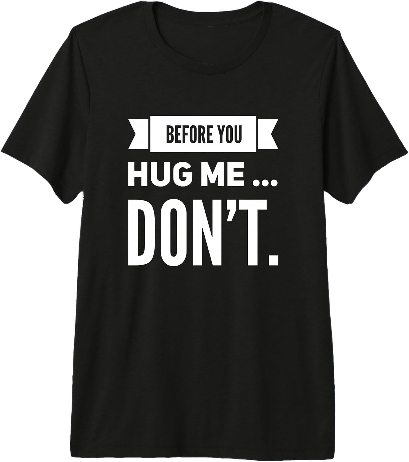 Before You Hug Me Dont Social Distancing Hug Shirt