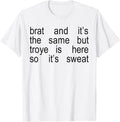 Brat And It's The Same But Troye Is Here So It's