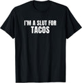 I'm a Slut for Tacos Merch