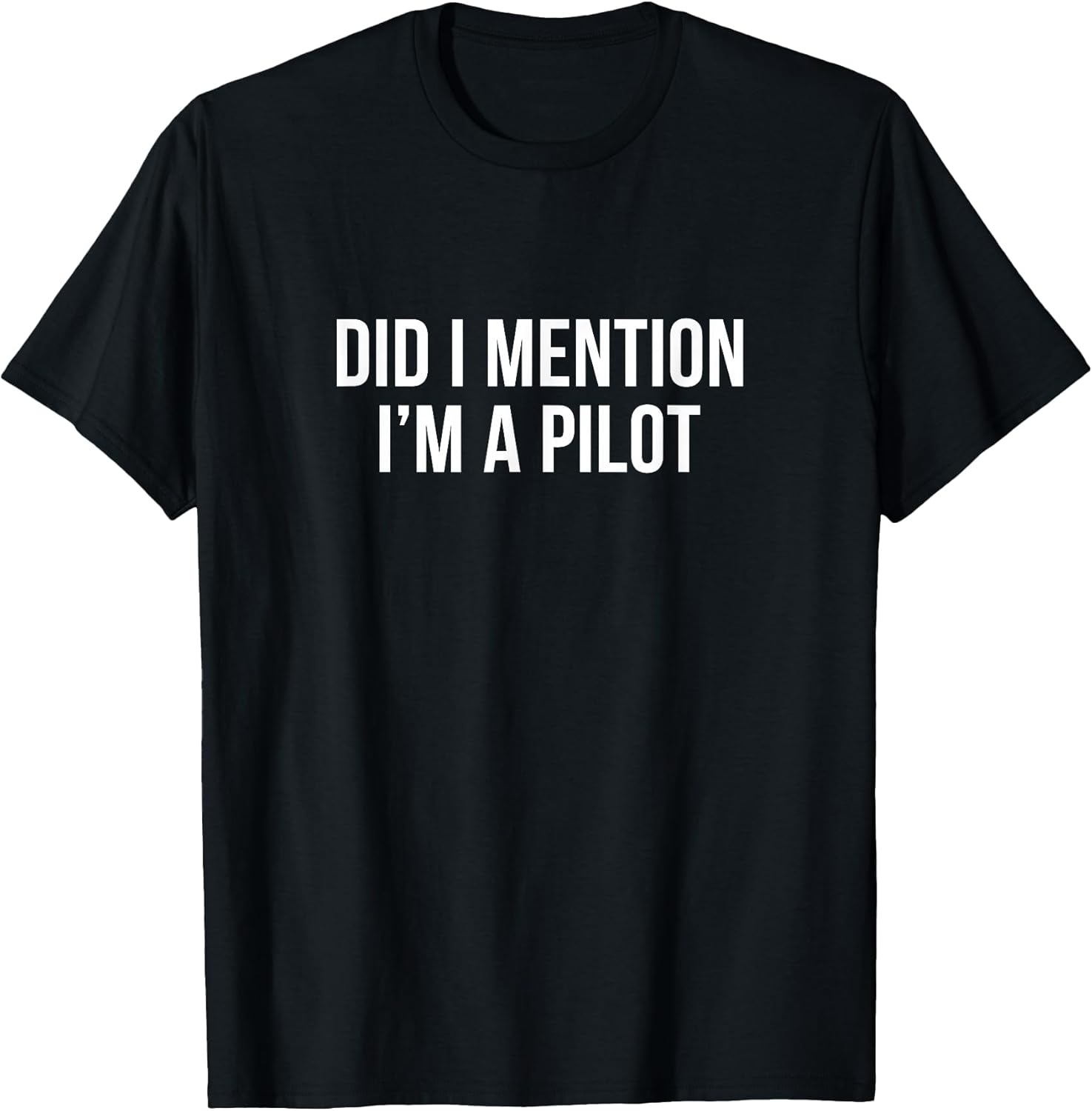Did I Mention I'm A Pilot -