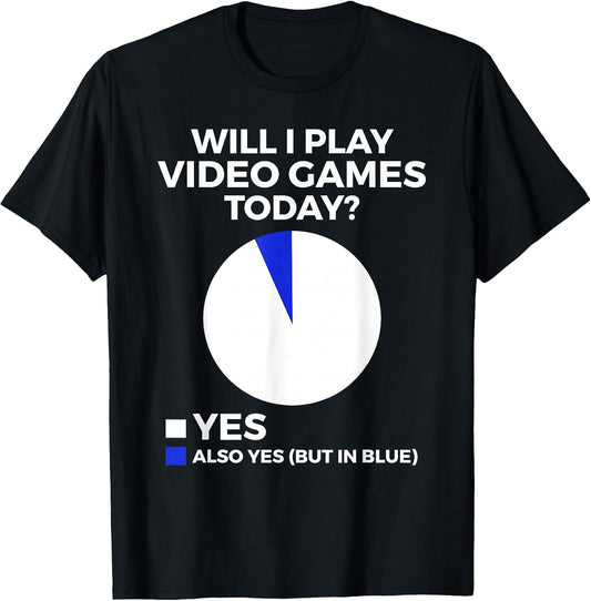 Will I Play Video Games Today Funny Gamer Gaming T-Shirt
