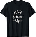 CUTE WE ALL NEED TO STAY PRAYED UP MOTIVATIONAL COLLECTION T-Shirt