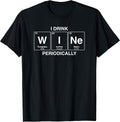 I Drink Wine Periodically Funny Shirts & More