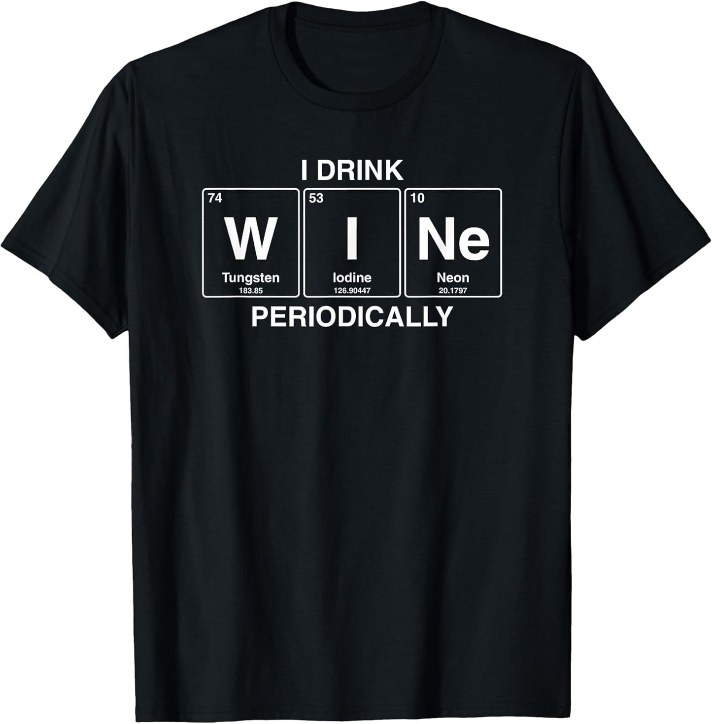 I Drink Wine Periodically Funny Shirts & More