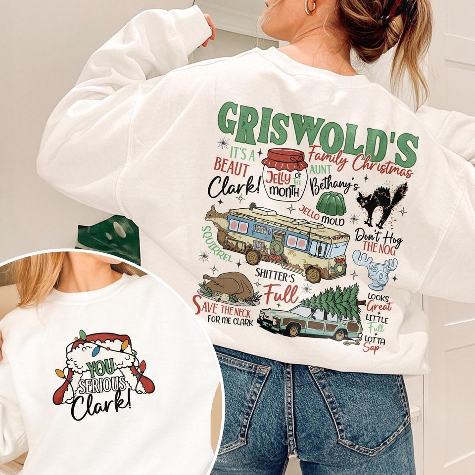 Griswold's Family Christmas Double Sided Sweatshirt, You Serious Clark Tshirt, Christmas Vacation