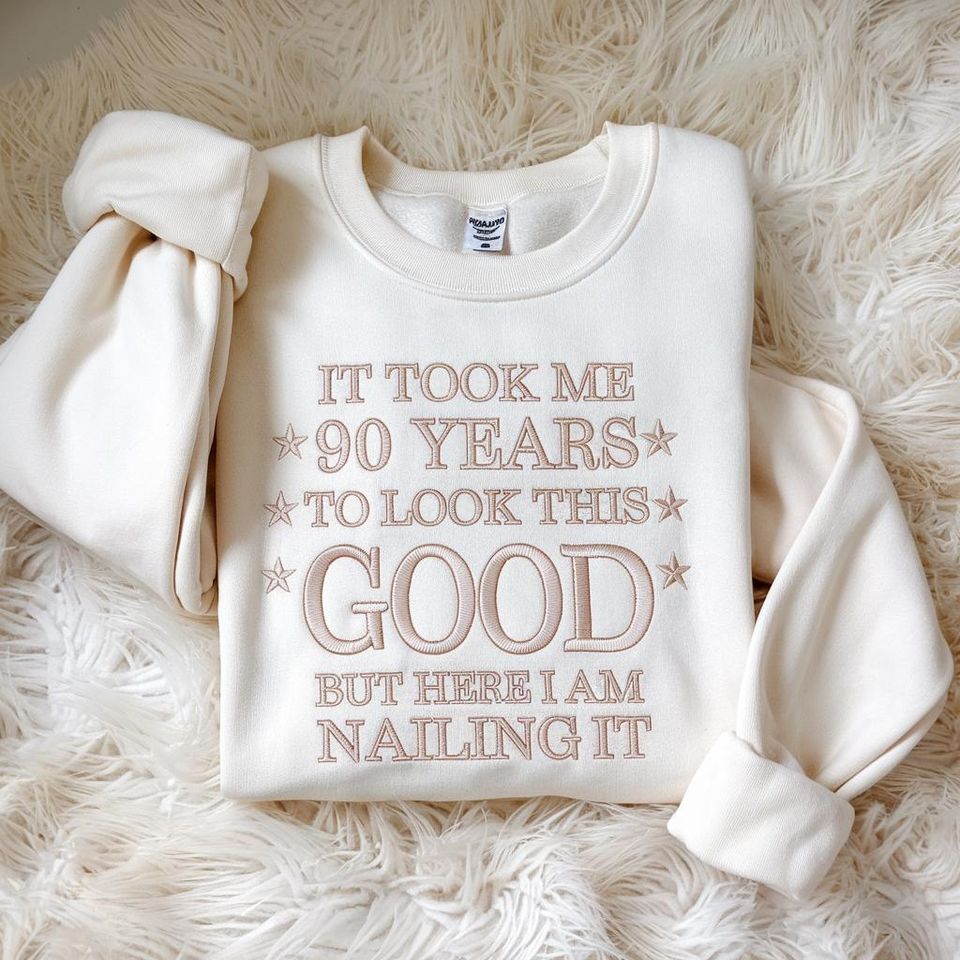 Embroidered Funny 90th Birthday Sweatshirt, 90th Birthday Shirt, 90th Birthday Gift, Grandma Birthday Gift, Grandpa Birthday, Birthday Gift