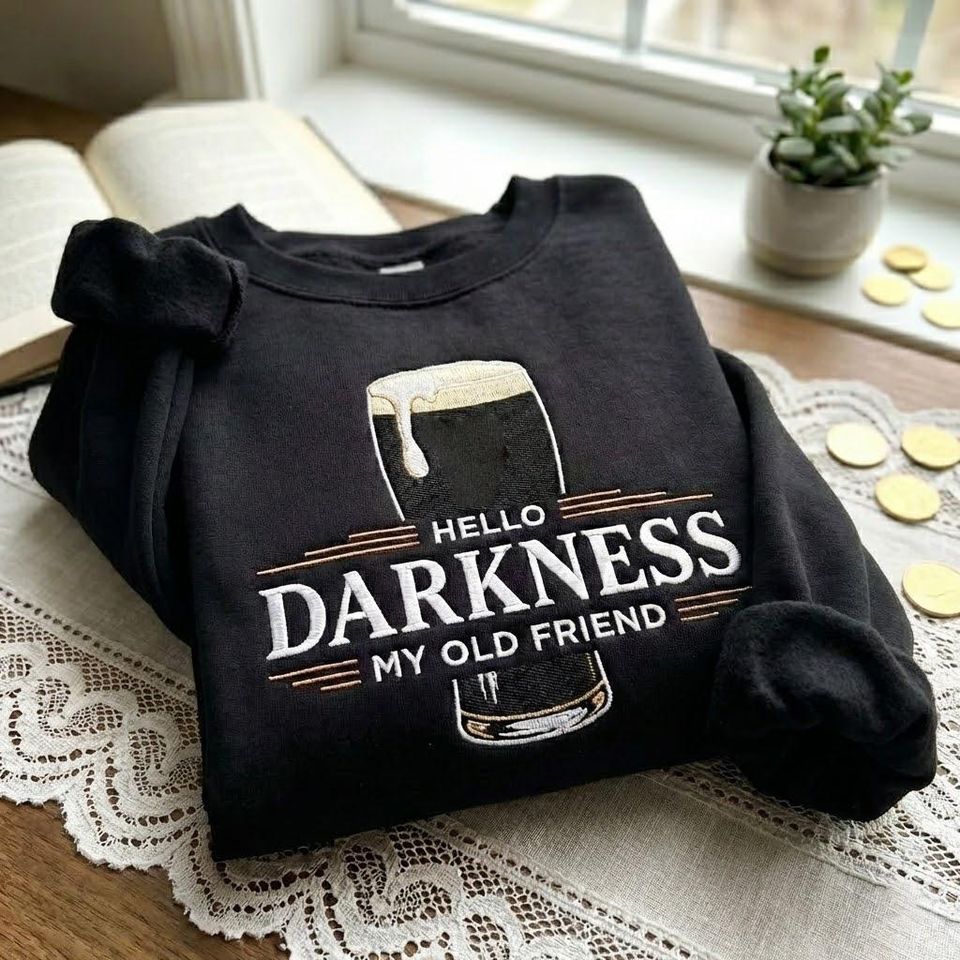 Embroidered Hello Darkness My Old Friend Sweatshirt, St Patrick's Day Party pullover, Irish Beer Shirt, Stout Beer Lover,Irish Pride Apparel