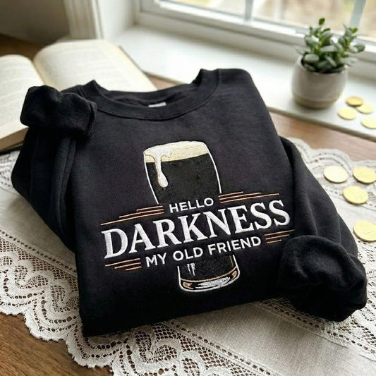 Embroidered Hello Darkness My Old Friend Sweatshirt, St Patrick's Day Party pullover, Irish Beer Shirt, Stout Beer Lover,Irish Pride Apparel