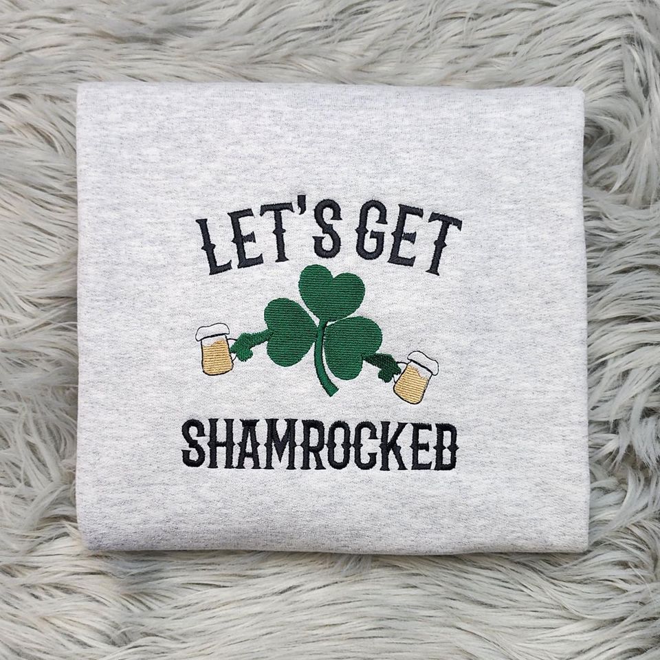 Let's Get Shamrocked Embroidered Crewneck -  Drinking St Patrick's Day Sweatshirt