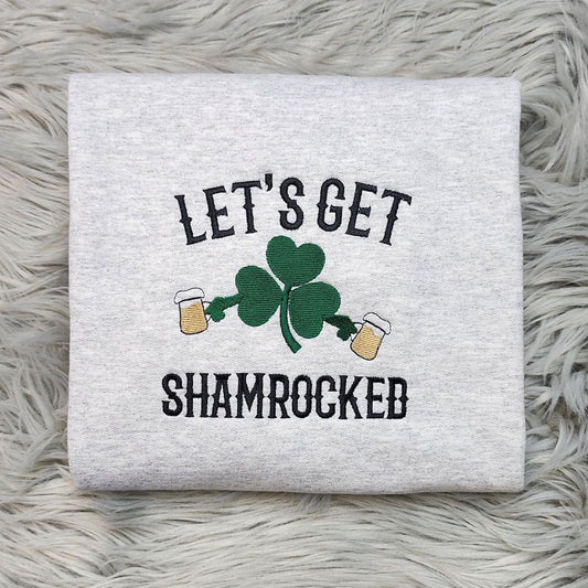 Let's Get Shamrocked Embroidered Crewneck -  Drinking St Patrick's Day Sweatshirt