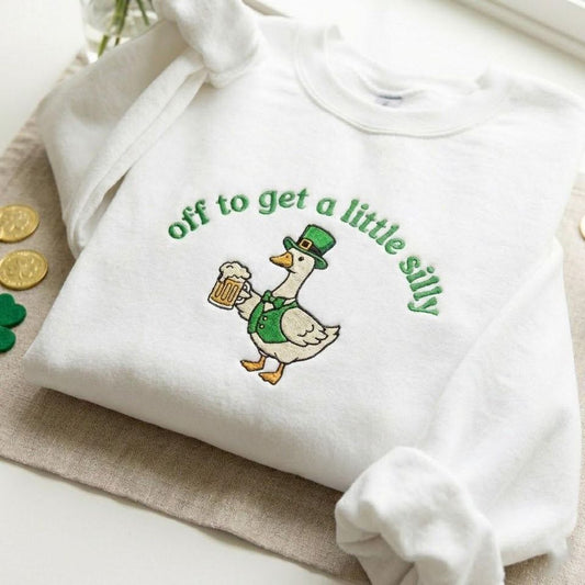 Embroidered Off To Get A Little Silly Goose Sweatshirt, St Paddys Party Hoodie, St Patricks Day Crewneck, Funny Irish Gift