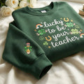 Embroidered Lucky To Be Your Teacher Sweatshirt, St Patrick's Day Teacher Shirt, St Pattys Shamrock Shirt, Irish Gift