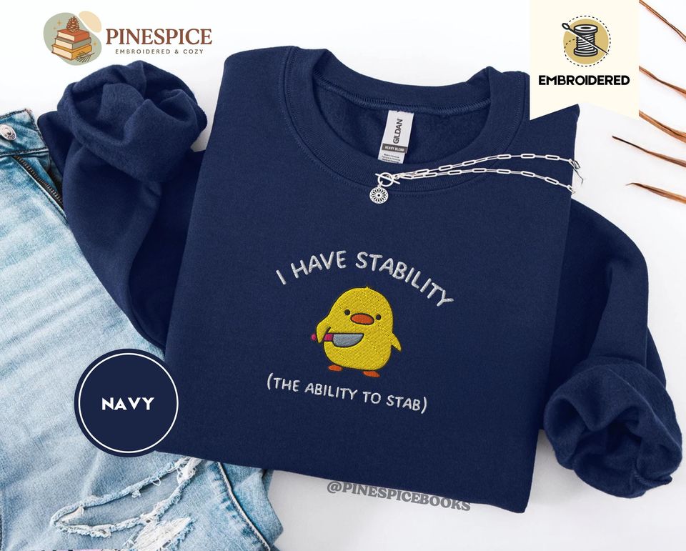 I Have Stability Sweatshirt - Embroidered Duck Design