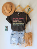 Tell Me a Time in History When it Was the Good Guys Banning Books Shirt, Read Banned Books Tee, Reading T-Shirt, Librarian Gift, Read Freely