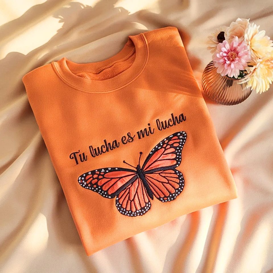 Embroidered Butterfly Sweatshirt, Tu Lucha Es Mi Lucha, Social Justice
