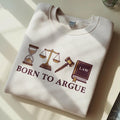 Embroidered Born to Argue Sweatshirt, Lawyer Gift Crewneck, Law Student Sweatshirt, Legal Humor Pullover, Attorney Gift Idea