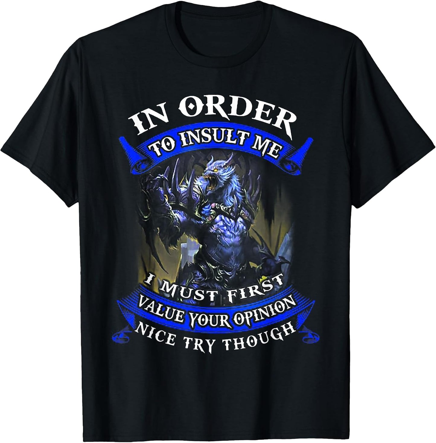 In Order To Insult Me I Must First Value Tee Shirt