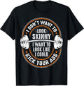 Funny I Dont Want To Look Skinny Gift for Women