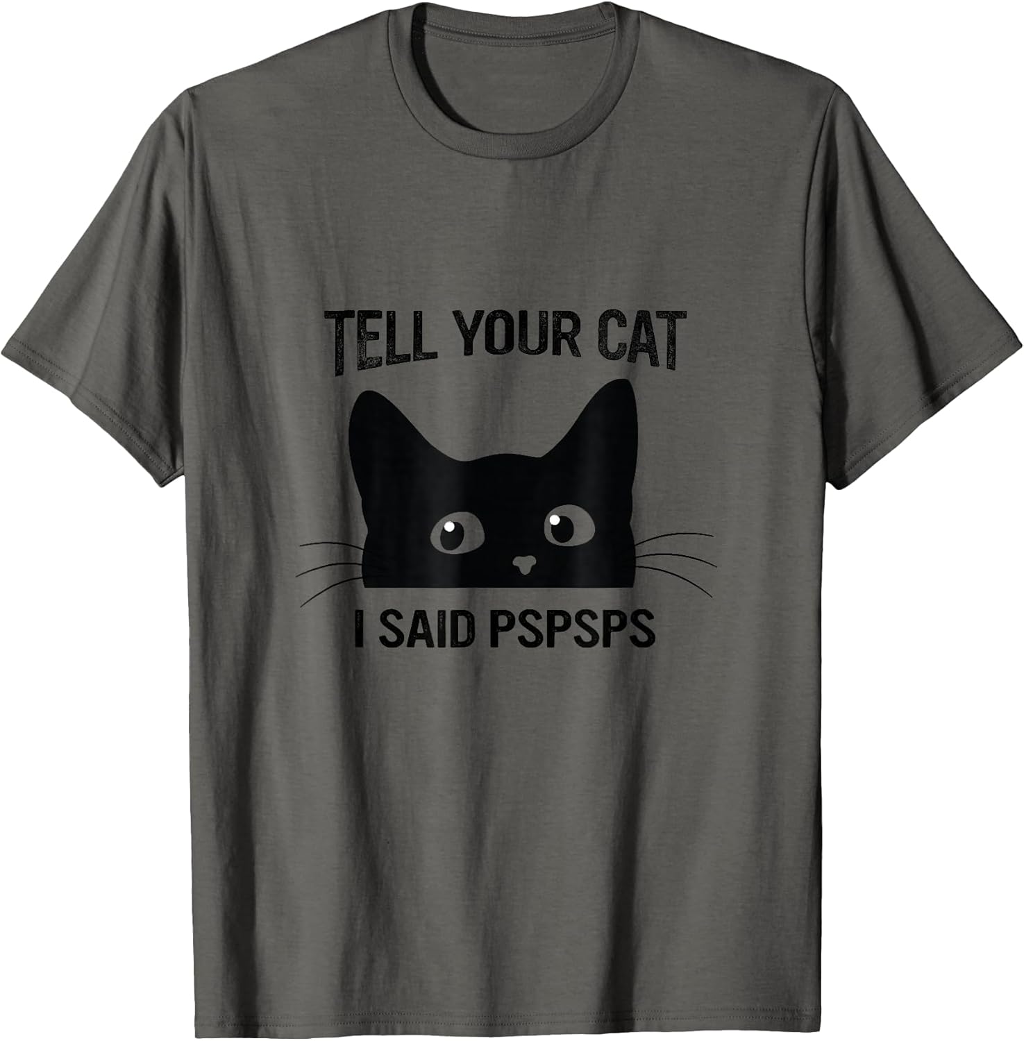 Black Cat Tell Your Cat I Said pspsps Funny Cat T-Shirt